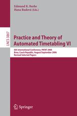 Practice And Theory Of Automated Timetabling Vi 6th International Conference Patat 2006 Brno Czech Republic August 30september 1 2006 Revised Selected Papers 1st Edition Barry Mccollum Auth