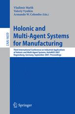 Holonic And Multiagent Systems For Manufacturing Third International Conference On Industrial Applications Of Holonic And Multiagent Systems Holomas 2007 Regensburg Germany September 35 2007 1st Edition Alois Zoitl