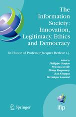 The Information Society Innovation Legitimacy Ethics And Democracy In Honor Of Professor Jacques Berleur Sj Proceedings Of The Conference Information Society Governance Ethics And Social Consequences University Of Namur Belgium 2223 May 2006 1st Edition Carlisle George Auth