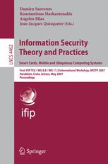 Information Security Theory And Practices Smart Cards Mobile And Ubiquitous Computing Systems First Ifip Tc6 Wg 88 Wg 112 International Workshop Wistp 2007 Heraklion Crete Greece May 911 2007 Proceedings 1st Edition Eve Atallah