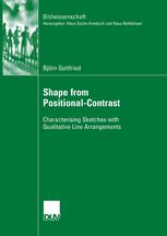 Shape From Positionalcontrast Characterising Sketches With Qualitative Line Arrangements 1st Edition Bjrn Gottfried Auth