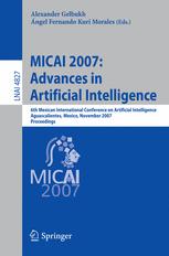 Micai 2007 Advances In Artificial Intelligence 6th Mexican International Conference On Artificial Intelligence Aguascalientes Mexico November 410 2007 Proceedings 1st Edition Juan C Acosta Guadarrama Auth