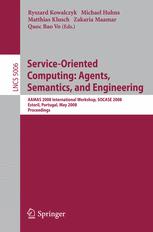 Serviceoriented Computing Agents Semantics And Engineering Aamas 2008 International Workshop Socase 2008 Estoril Portugal May 12 2008 Proceedings 1st Edition Roberto Confalonieri