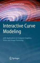 Interactive Curve Modeling With Applications To Computer Graphics Vision And Image Processing 1st Edition M Sarfraz Phd Auth