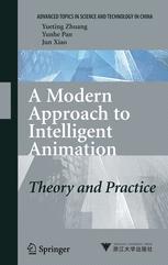 A Modern Approach To Intelligent Animation Theory And Practice Jointly Published With Zhejiang University Press2008 Prof Yueting Zhuang