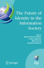 The Future Of Identity In The Information Society Proceedings Of The Third Ifip Wg 92 96116 117fidis International Summer School On The Future Of Identity In The Information Society Karlstad University Sweden August 410 2007 1st Edition Charles D Raab Auth