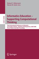 Informatics Education Supporting Computational Thinking Third International Conference On Informatics In Secondary Schools Evolution And Perspectives Issep 2008 Torun Poland July 14 2008 Proceedings 1st Edition Maciej M Syso