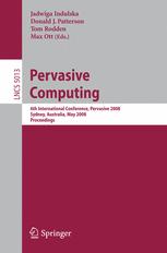 Pervasive Computing 6th International Conference Pervasive 2008 Sydney Australia May 1922 2008 Proceedings 1st Edition Shwetak N Patel