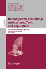 Reconfigurable Computing Architectures Tools And Applications 4th International Workshop Arc 2008 London Uk March 2628 2008 Proceedings 1st Edition Satnam Singh