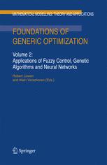 Foundations Of Generic Optimization Volume 2 Applications Of Fuzzy Control Genetic Algorithms And Neural Networks 1st Edition Werner Peeters Auth