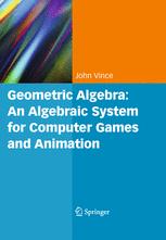 Geometric Algebra An Algebraic System For Computer Games And Animation 1st Edition Prof John Vince Mtech