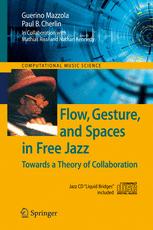 Flow Gesture And Spaces In Free Jazz Towards A Theory Of Collaboration 1st Edition Prof Dr Guerino B Mazzola