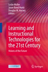 Learning And Instructional Technologies For The 21st Century Visions Of The Future 1st Edition J Michael Spector Auth