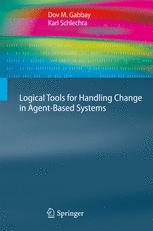 Logical Tools For Handling Change In Agentbased Systems 1st Edition Dov M Gabbay