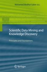 Scientific Data Mining And Knowledge Discovery Principles And Foundations 1st Edition Mohamed Medhat Gaber Auth