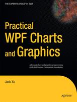 Practical Wpf Charts And Graphics Advanced Chart And Graphics Programming With The Windows Presentation Foundation 1st Edition Jack Xu Auth