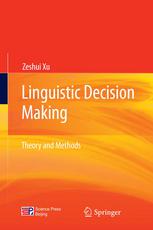 Linguistic Decision Making Theory And Methods 1st Edition Zeshui Xu Auth