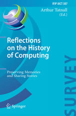 Reflections On The History Of Computing Preserving Memories And Sharing Stories 1st Edition John Deane Auth