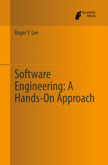 Software Engineering A Handson Approach 1st Edition Roger Y Lee Auth