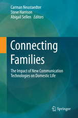 Connecting Families The Impact Of New Communication Technologies On Domestic Life 1st Edition Carman Neustaedter