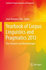 Yearbook Of Corpus Linguistics And Pragmatics 2013 New Domains And Methodologies 1st Edition Jess Romerotrillo Auth