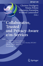 Collaborative Trusted And Privacyaware Emservices 12th Ifip Wg 611 Conference On Ebusiness Eservices And Esociety I3e 2013 Athens Greece April 2526 2013 Proceedings 1st Edition Andreas Mitrakas Auth