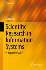 Scientific Research In Information Systems A Beginners Guide 1st Edition Jan Recker Auth