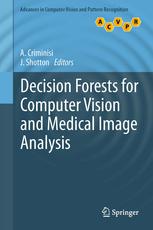 Decision Forests For Computer Vision And Medical Image Analysis 1st Edition A Criminisi