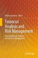 Financial Analysis And Risk Management Data Governance Analytics And Life Cycle Management 1st Edition Victoria L Lemieux Auth