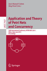 Application And Theory Of Petri Nets And Concurrency 34th International Conference Petri Nets 2013 Milan Italy June 2428 2013 Proceedings 1st Edition Kees Van Hee