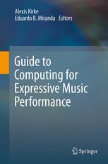 Guide To Computing For Expressive Music Performance 1st Edition Alexis Kirke