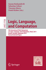 Logic Language And Computation 9th International Tbilisi Symposium On Logic Language And Computation Tbillc 2011 Kutaisi Georgia September 2630 2011 Revised Selected Papers 1st Edition Ulle Endriss Auth