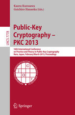 Publickey Cryptography Pkc 2013 16th International Conference On Practice And Theory In Publickey Cryptography Nara Japan February 26 March 1 2013 Proceedings 1st Edition Zvika Brakerski