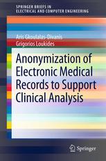 Anonymization Of Electronic Medical Records To Support Clinical Analysis 1st Edition Aris Gkoulalasdivanis