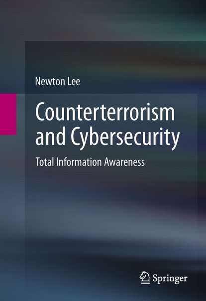 Counterterrorism And Cybersecurity Total Information Awareness Newton Lee Auth