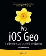 Pro Ios Geo Building Apps With Location Based Services 1st Edition Giacomo Andreucci Auth