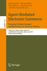 Agentmediated Electronic Commerce Designing Trading Strategies And Mechanisms For Electronic Markets Amec 2011 Taipei Taiwan May 2 2011 And Tada 2011 Barcelona Spain July 17 2011 Revised Selected Papers 1st Edition Sofia Ceppi