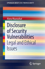 Disclosure Of Security Vulnerabilities Legal And Ethical Issues 1st Edition Alana Maurushat Auth