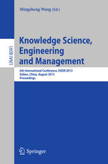 Knowledge Science Engineering And Management 6th International Conference Ksem 2013 Dalian China August 1012 2013 Proceedings 1st Edition Xue Bai