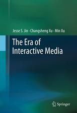 The Era Of Interactive Media 1st Edition Jesse S Jin Changsheng Xu