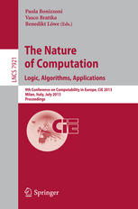 The Nature Of Computation Logic Algorithms Applications 9th Conference On Computability In Europe Cie 2013 Milan Italy July 15 2013 Proceedings 1st Edition Klaus Ambosspies