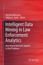 Intelligent Data Mining In Law Enforcement Analytics New Neural Networks Applied To Real Problems 1st Edition William J Tastle Auth