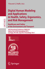 Digital Human Modeling And Applications In Health Safety Ergonomics And Risk Management Healthcare And Safety Of The Environment And Transport 4th International Conference Dhm 2013 Held As Part Of Hci International 2013 Las Vegas Nv Usa July 21 1st Edition Vincent G Duffy