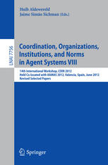 Coordination Organizations Institutions And Norms In Agent Systems Viii 14th International Workshop Coin 2012 Held Colocated With Aamas 2012 Valencia Spain June 5 2012 Revised Selected Papers 1st Edition Julian Padget Auth