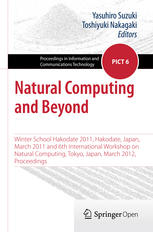 Natural Computing And Beyond Winter School Hakodate 2011 Hakodate Japan March 2011 And 6th International Workshop On Natural Computing Tokyo Japan March 2012 Proceedings 1st Edition Itsuki Kunita