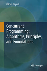 Concurrent Programming Algorithms Principles And Foundations Algorithms Principles And Foundations 1st Edition Michel Raynal Auth