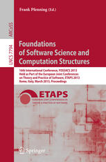 Foundations Of Software Science And Computation Structures 16th International Conference Fossacs 2013 Held As Part Of The European Joint Conferences On Theory And Practice Of Software Etaps 2013 Rome Italy March 1624 2013 Proceedings 1st Edition Jonathan Hayman