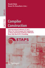Compiler Construction 22nd International Conference Cc 2013 Held As Part Of The European Joint Conferences On Theory And Practice Of Software Etaps 2013 Rome Italy March 1624 2013 Proceedings 1st Edition Philipp Klaus Krause Auth