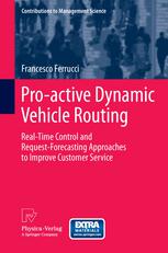 Proactive Dynamic Vehicle Routing Realtime Control And Requestforecasting Approaches To Improve Customer Service 1st Edition Francesco Ferrucci Auth