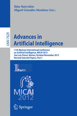 Advances In Artificial Intelligence 11th Mexican International Conference On Artificial Intelligence Micai 2012 San Luis Potos Mexico October 27 November 4 2012 Revised Selected Papers Part I 1st Edition Grigori Sidorov